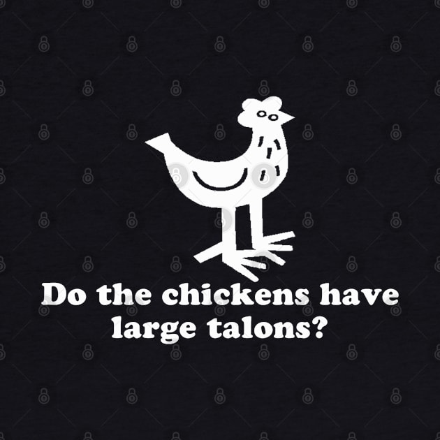 Do The Chickens Have Large Talons by Flippin' Sweet Gear